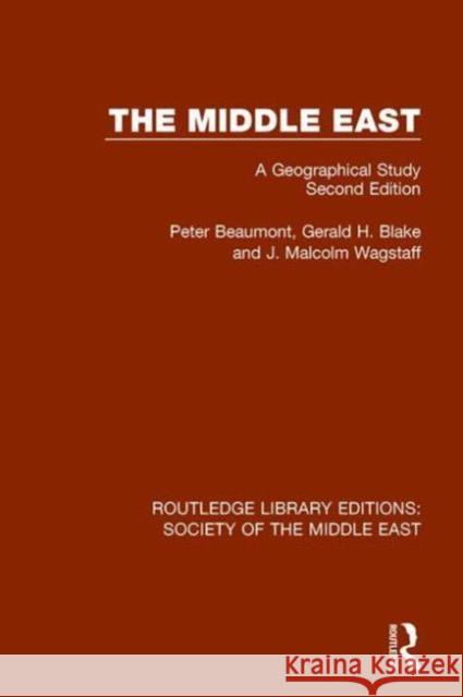 The Middle East: A Geographical Study, Second Edition Peter Beaumont Gerald Blake J. Malcolm Wagstaff 9781138645363 Routledge