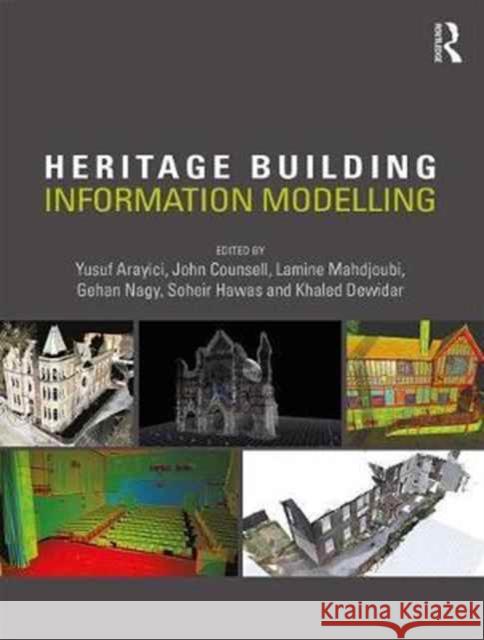 Heritage Building Information Modelling Yusuf Arayici John Counsell Lamine Mahdjoubi 9781138645684 Routledge