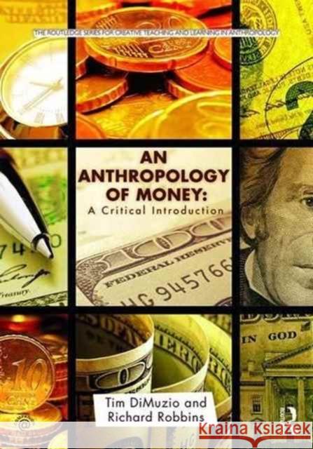 An Anthropology of Money: A Critical Introduction Richard Robbins Tim D 9781138645981
