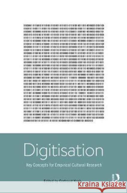 Digitization: Theories and Concepts for Empirical Cultural Research Gertraud Koch 9781138646100