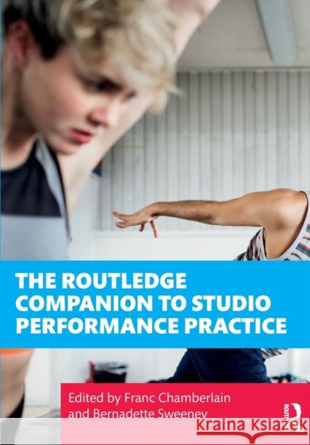 The Routledge Companion to Studio Performance Practice Franc Chamberlain Bernadette Sweeney 9781138646629