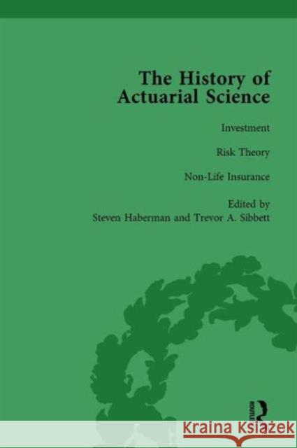 The History of Actuarial Science Vol VII Steven Haberman 9781138646735