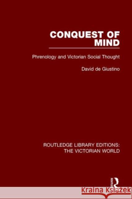 Conquest of Mind: Phrenology and Victorian Social Thought David de Giustino   9781138646841 Taylor and Francis