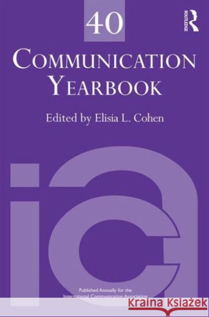 Communication Yearbook 40 Elisia L. Cohen 9781138647299