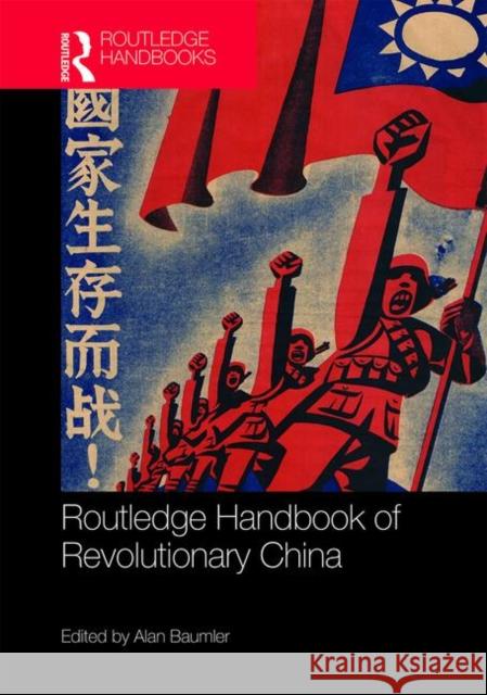 Routledge Handbook of Revolutionary China Alan Baumler 9781138647558 Routledge