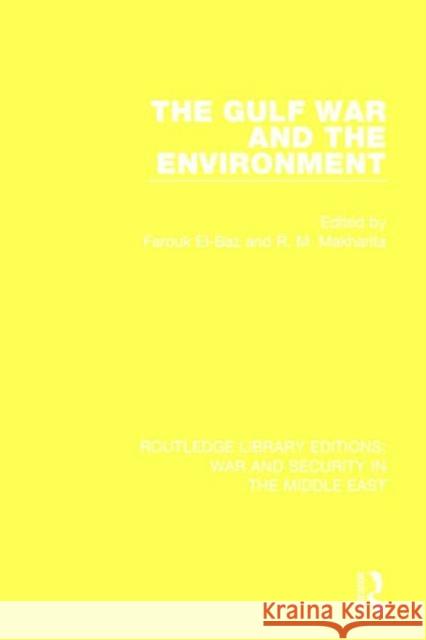 The Gulf War and the Environment Farouk El-Baz R. M. Makharita 9781138647565 Routledge