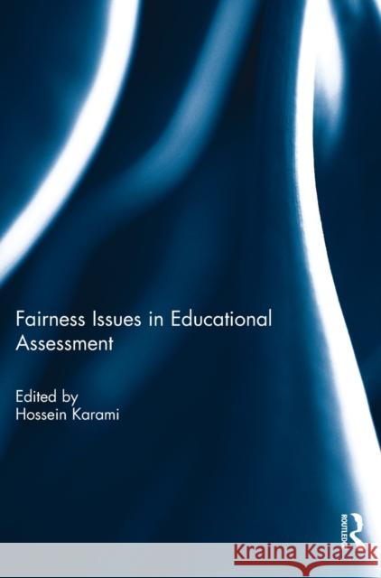 Fairness Issues in Educational Assessment Hossein Karami 9781138647947 Routledge