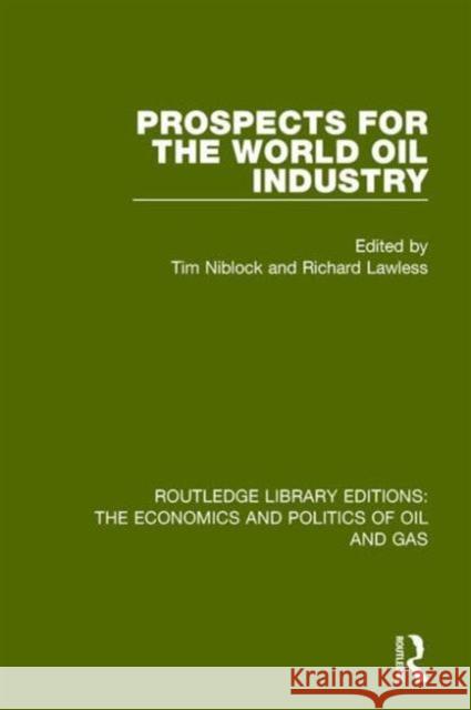 Prospects for the World Oil Industry Tim Niblock Richard Lawless 9781138648036 Routledge