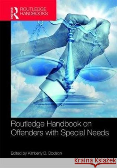 Routledge Handbook on Offenders with Special Needs Kimberly D. Dodson 9781138648180