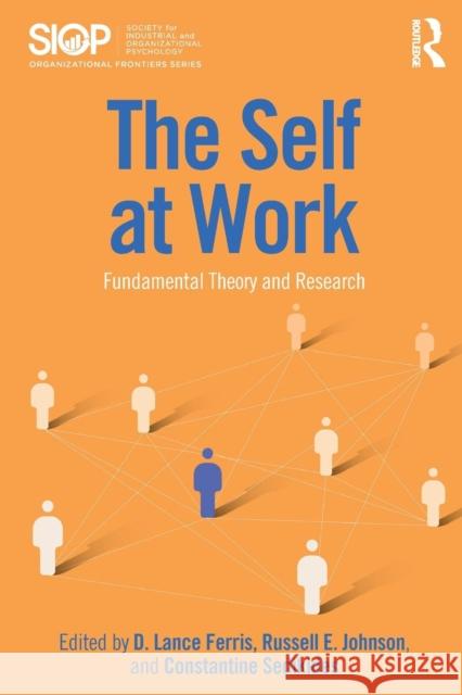 The Self at Work: Fundamental Theory and Research  9781138648234 SIOP Organizational Frontiers Series