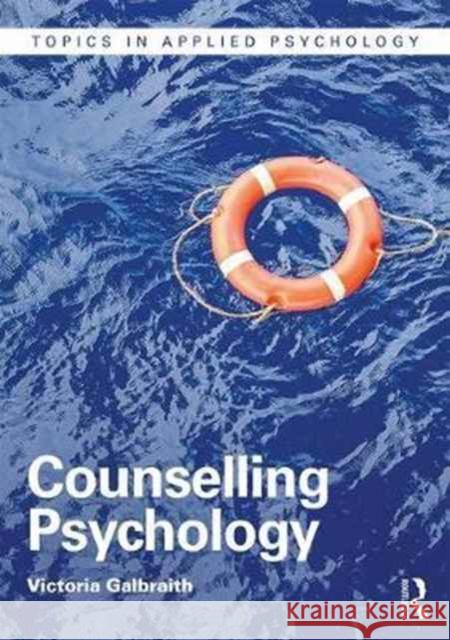 Counselling Psychology Victoria Galbraith 9781138648357 Routledge