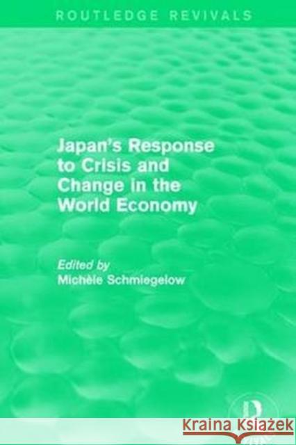 Japan's Response to Crisis and Change in the World Economy  9781138648395 