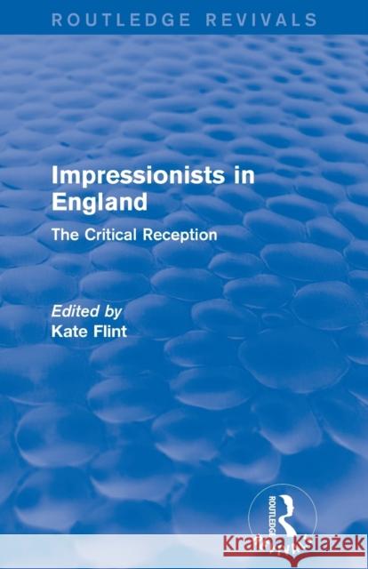 Impressionists in England (Routledge Revivals): The Critical Reception  9781138648487 