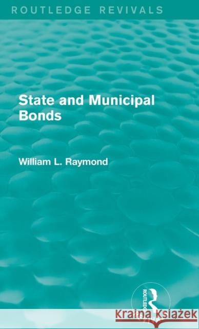 State and Municipal Bonds William L. Raymond 9781138648777 Routledge