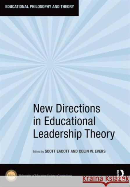 New Directions in Educational Leadership Theory Scott Eacott Colin Evers  9781138648883