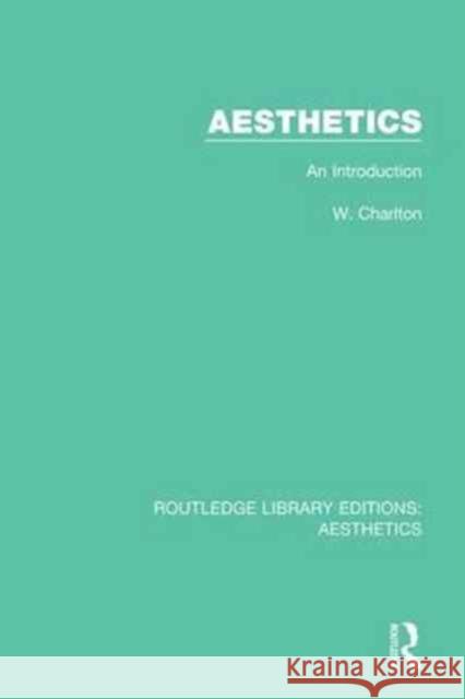 Aesthetics: An Introduction W. Charlton 9781138649019 Routledge