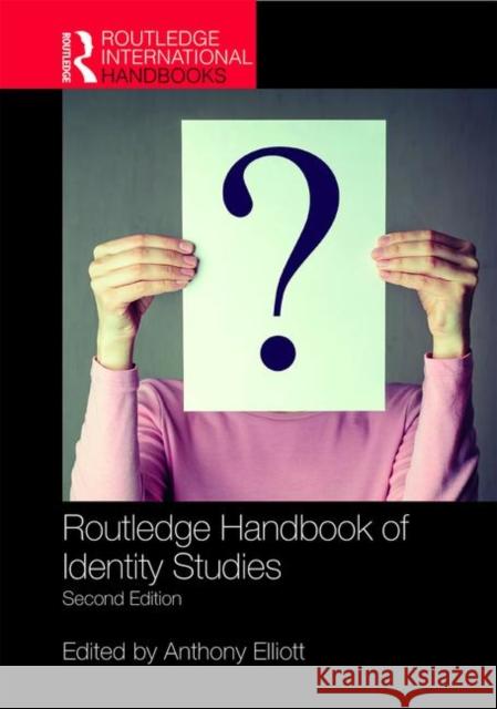 Routledge Handbook of Identity Studies Elliott, Anthony 9781138649064 Routledge