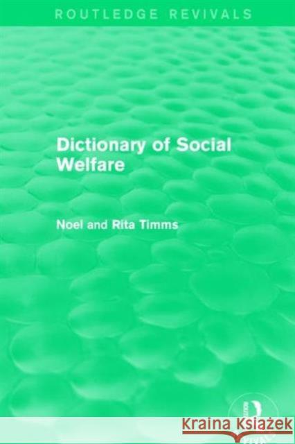 Dictionary of Social Welfare Noel W. Timms Rita Timms 9781138649255 Routledge