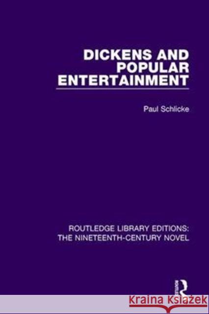 Dickens and Popular Entertainment Paul Schlicke 9781138649293 Routledge