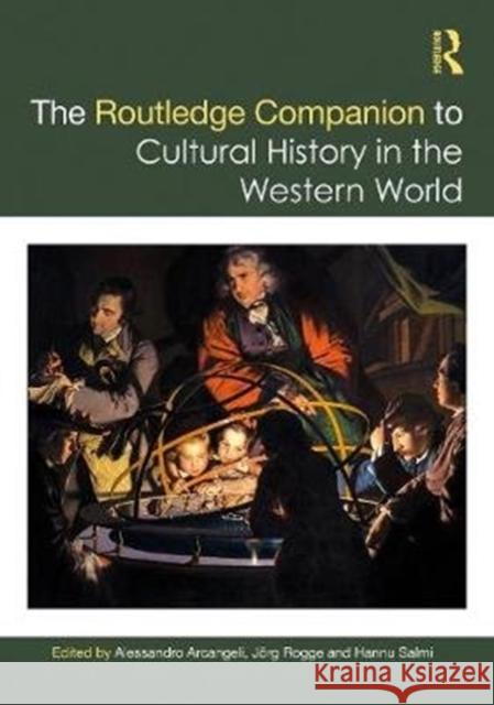 The Routledge Companion to Cultural History in the Western World Alessandro Arcangeli Jorg Rogge Hannu Salmi 9781138649460