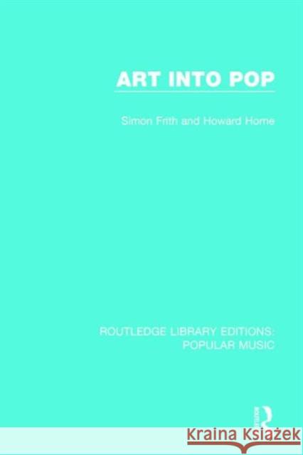 Art Into Pop Simon Frith Howard Horne 9781138649514 Routledge