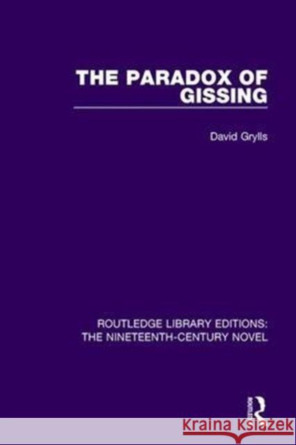 The Paradox of Gissing David Grylls 9781138649774 Taylor and Francis