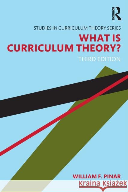 What Is Curriculum Theory? Bill Pinar William F. Pinar 9781138649842 Routledge