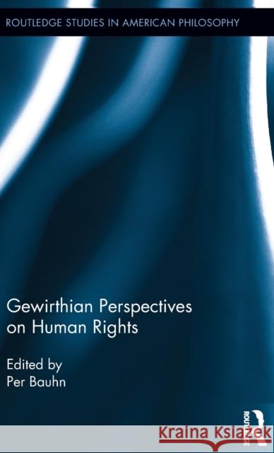 Gewirthian Perspectives on Human Rights Per Bauhn   9781138649866 Taylor and Francis