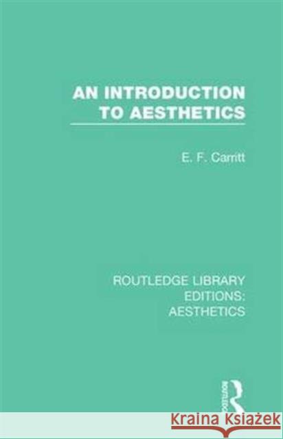 An Introduction to Aesthetics E. F. Carritt 9781138650107 Routledge