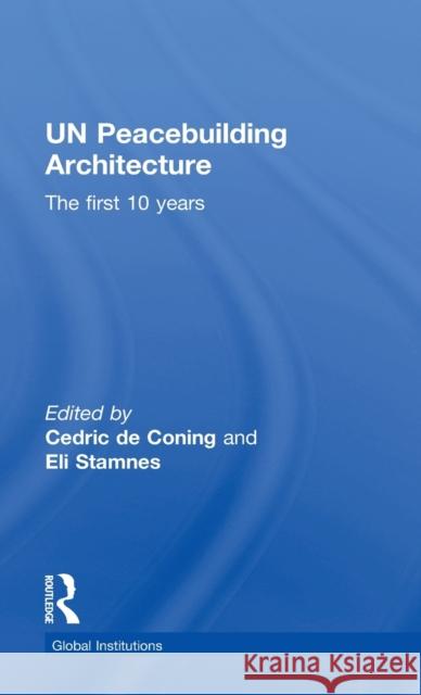 Un Peacebuilding Architecture: The First 10 Years Cedric D Eli Stamnes 9781138650374