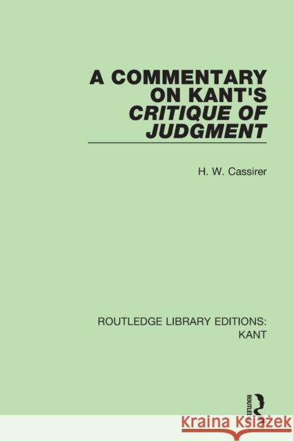 A Commentary on Kant's Critique of Judgement H. W. Cassirer 9781138650664 Routledge