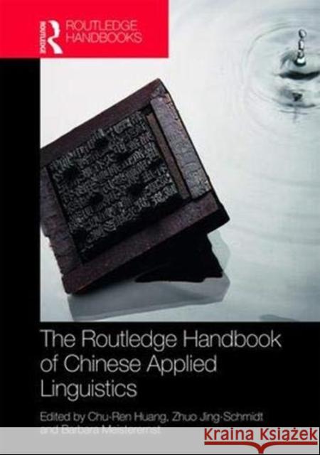 The Routledge Handbook of Chinese Applied Linguistics Huang Chu-Ren Zhuo Jing-Schmidt Barbara Meisterernst 9781138650732 Routledge