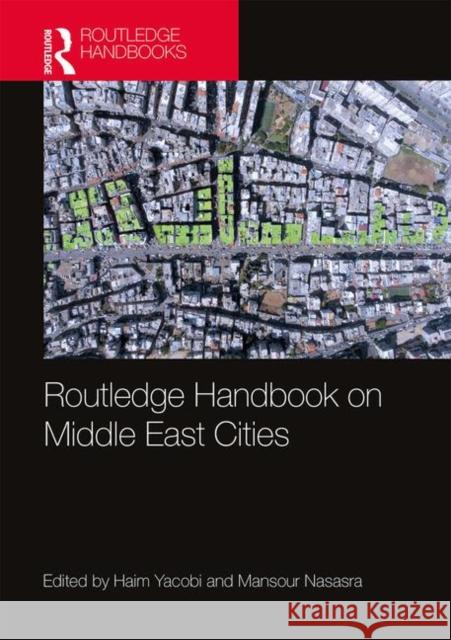 Routledge Handbook on Middle East Cities Haim Yacobi Mansour Nasasra 9781138650749