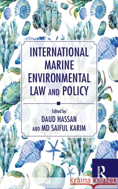 International Marine Environmental Law and Policy Daud Hassan Saiful Karim 9781138651111 Routledge
