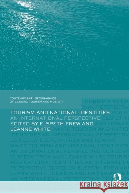 Tourism and National Identities: An international perspective Frew, Elspeth 9781138651210