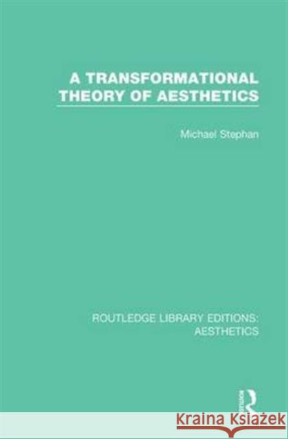 A Transformation Theory of Aesthetics Michael Stephan 9781138651357 Routledge