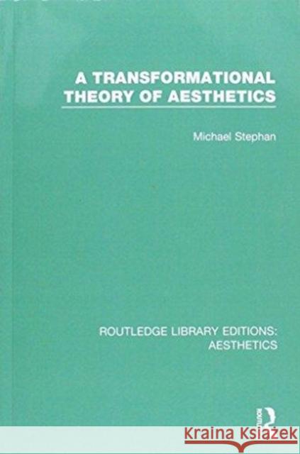 A Transformation Theory of Aesthetics Michael Stephan 9781138651401 Routledge