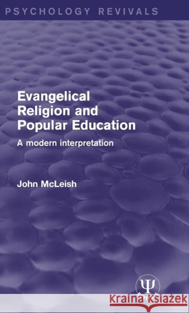 Evangelical Religion and Popular Education: A Modern Interpretation John McLeish   9781138651760