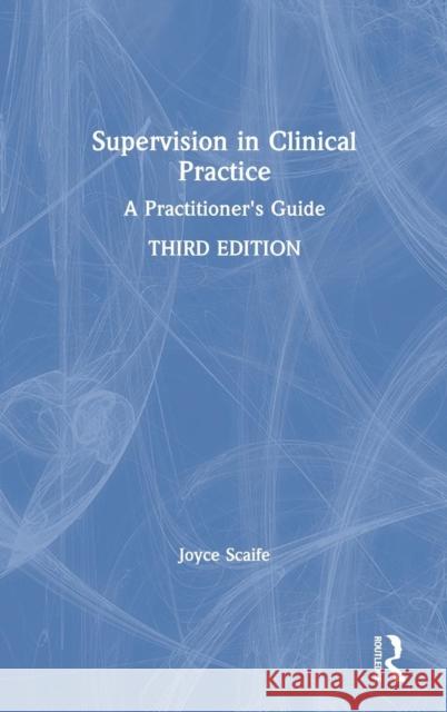 Supervision in Clinical Practice: A Practitioner's Guide Joyce Scaife 9781138651876 Routledge