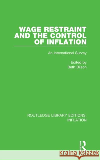 Wage Restraint and the Control of Inflation: An International Survey Beth Bilson   9781138652521 Taylor and Francis