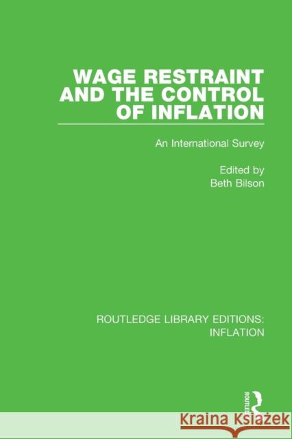 Wage Restraint and the Control of Inflation: An International Survey Beth Bilson 9781138652552 Routledge