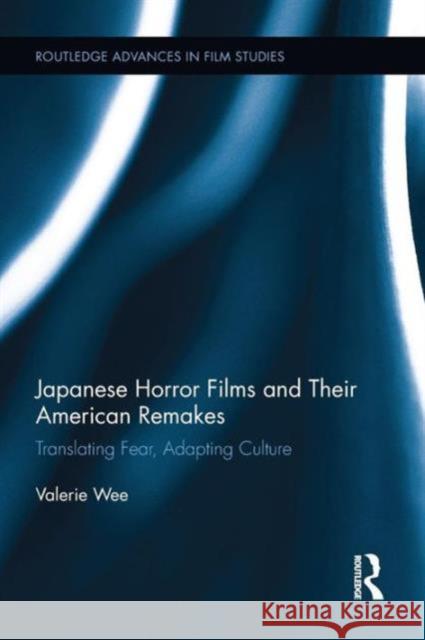 Japanese Horror Films and their American Remakes Wee, Valerie 9781138653870