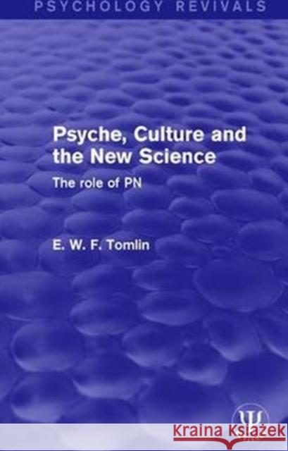 Psyche, Culture and the New Science: The Role of PN TOMLIN 9781138654020