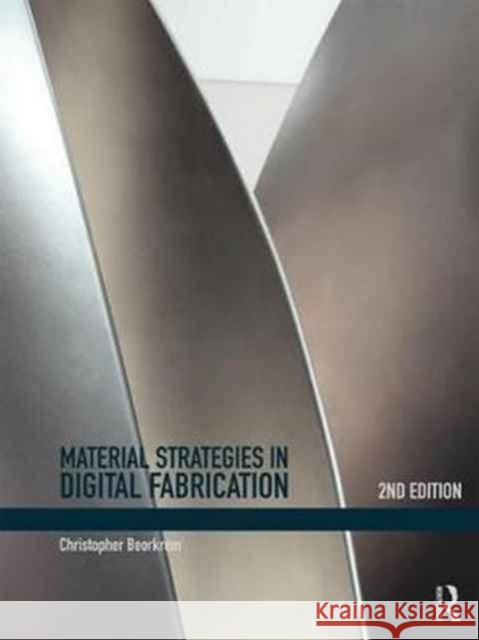 Material Strategies in Digital Fabrication Christopher Beorkrem 9781138654204 Routledge