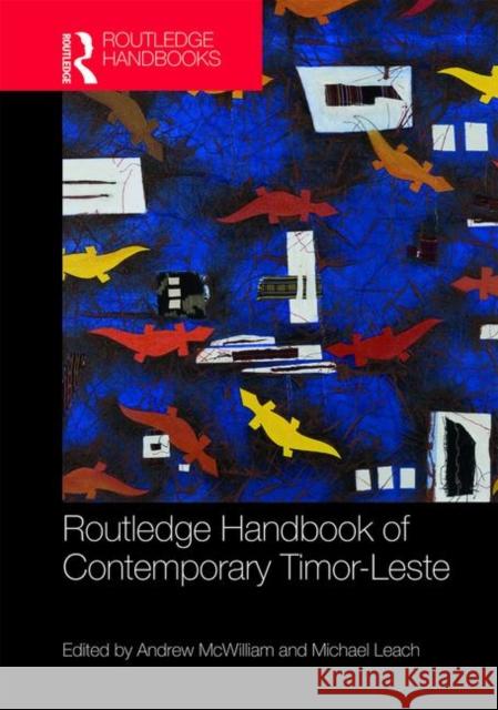 Routledge Handbook of Contemporary Timor-Leste Andrew McWilliam Michael Leach 9781138654563