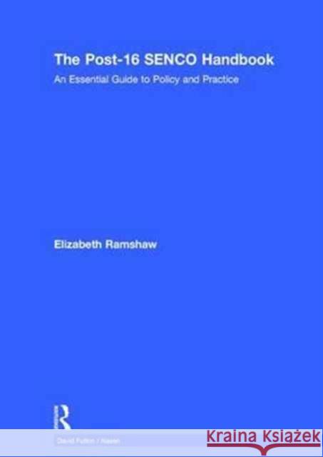 The Post-16 Senco Handbook: An Essential Guide to Policy and Practice Elizabeth Ramshaw 9781138654648 Routledge