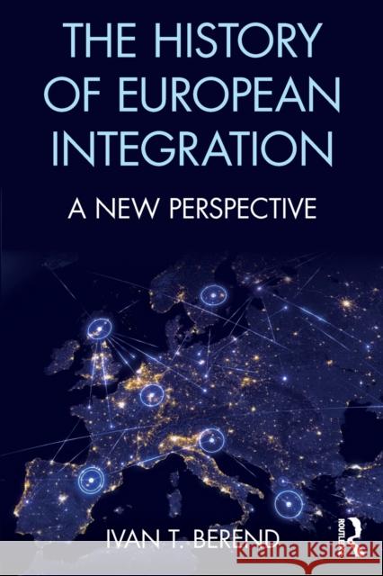 The History of European Integration: A New Perspective Berend, Ivan T. 9781138654914