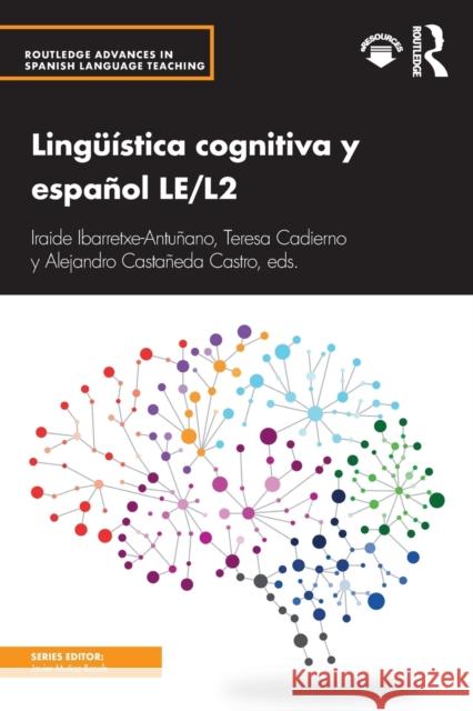 Lingüística Cognitiva Y Español Le/L2 Ibarretxe-Antuñano, Iraide 9781138655003 Taylor & Francis (ML)