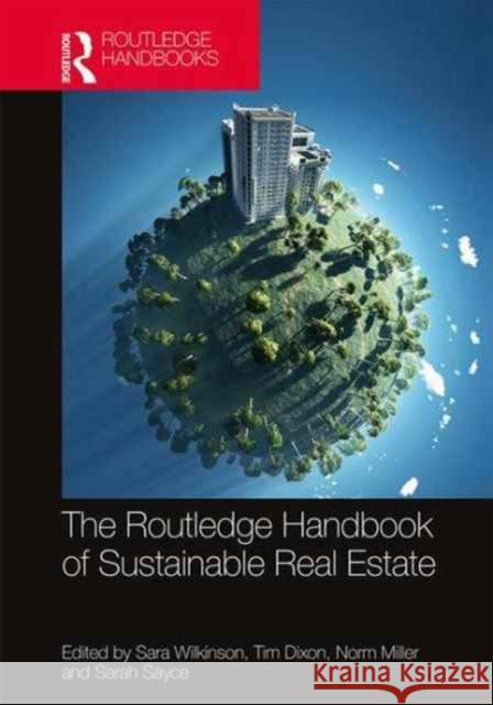 Routledge Handbook of Sustainable Real Estate Sara Wilkinson Tim Dixon Norm Miller 9781138655096