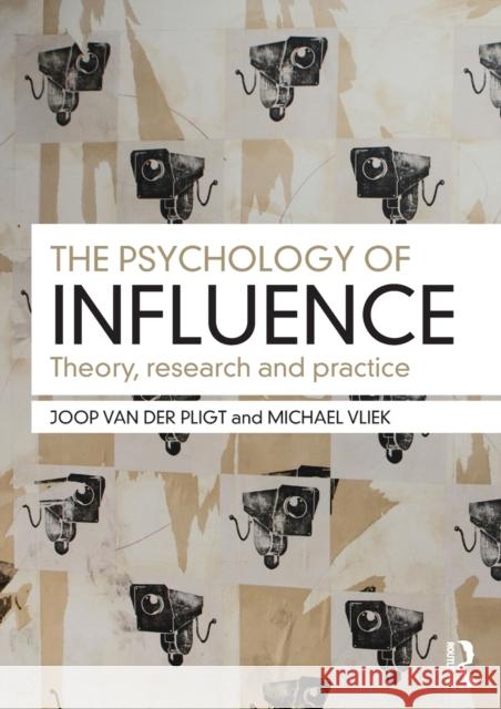 The Psychology of Influence: Theory, research and practice Pligt, Joop Van Der 9781138655393 Taylor & Francis Ltd